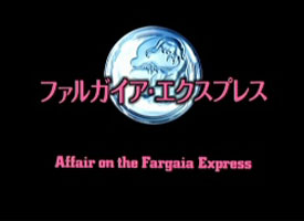Affair on the Fargaia Express (Episode 6)